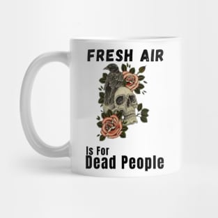 Morbid Fresh Air Is For Dead People Mug